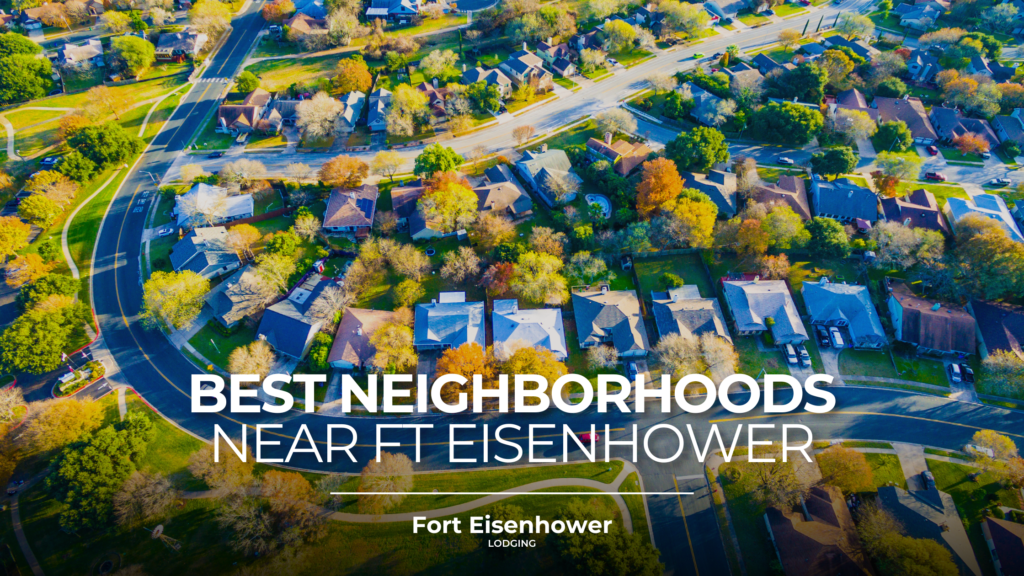 Best Neighborhoods Near Ft Eisenhower, GA - Fort Eisenhower Lodging